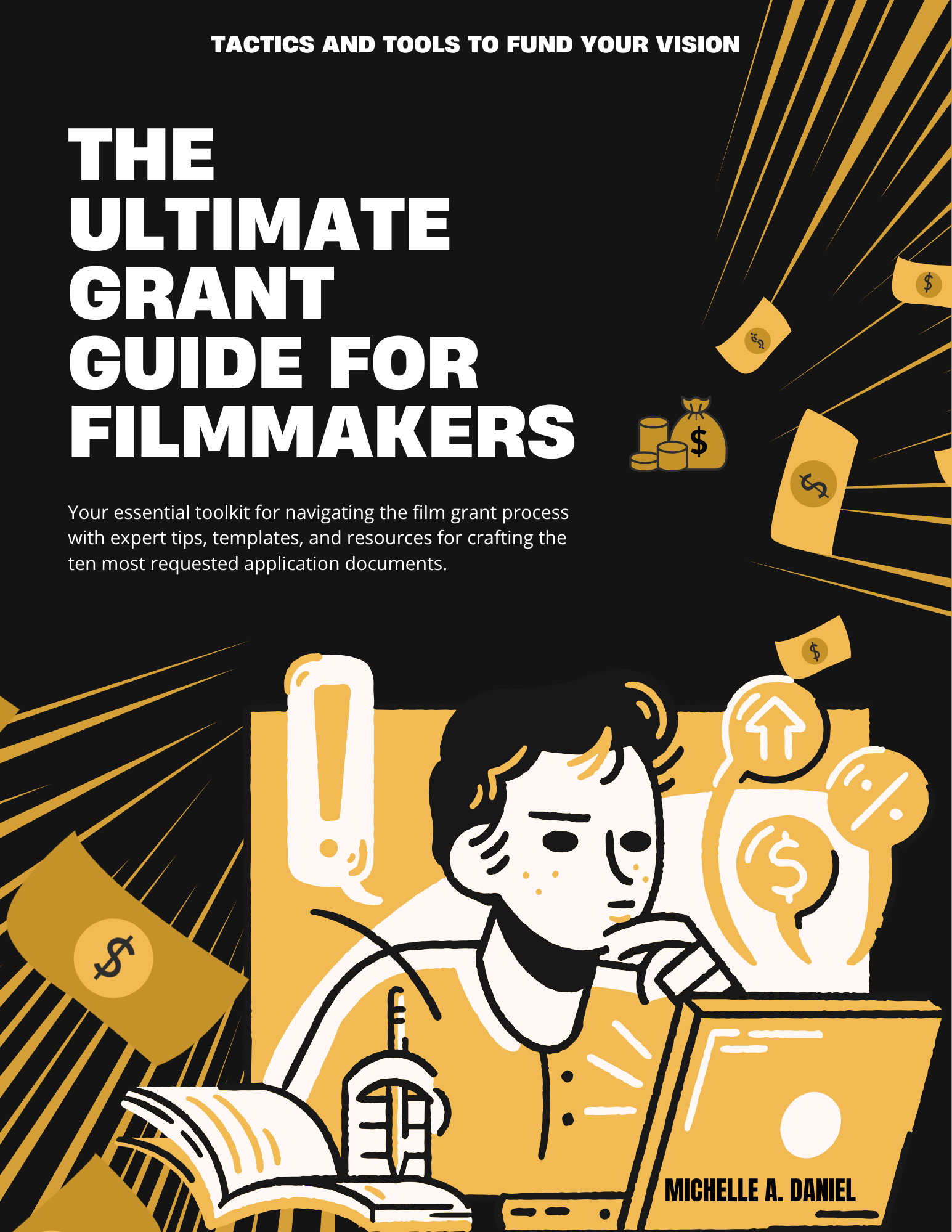 The Ultimate Grant Guide for Filmmakers by Michelle A. Daniel